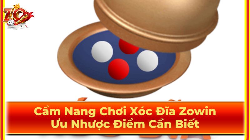 Cẩm Nang Chơi Xóc Đĩa Zowin: Ưu Nhược Điểm Cần Biết 3 Chơi xóc đĩa trực tuyến