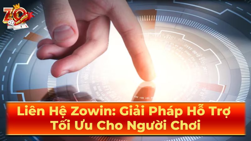 Liên Hệ Zowin 24/7 – Hỗ Trợ Nhanh Chóng, Chuyên Nghiệp | Cổng Game Uy Tín 3 Cam Kết Của Zowin Về Hỗ Trợ Khách Hàng